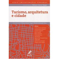 Imagem de Turismo, Arquitetura e Cidade - Série Intervenções Urbanas - Paiva, Ricardo Alexandre; Vargas, Heliana Comin - 9788520437797