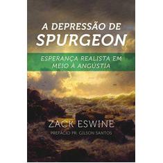 Imagem de Depressão de Spurgeon: Esperança Realista em Meio À Angústia - Zack Eswine - 9788581322957