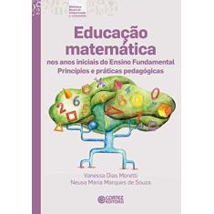 Imagem de Educação Matemática nos Anos Iniciais do Ensino Fundamental. Princípios e Práticas Pedagógicas - Capa Comum - 9788524922848