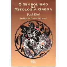 Imagem de O Simbolismo na Mitologia Grega - Diel, Paul - 9788585115180