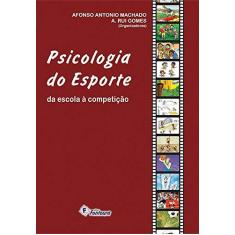 Imagem de Psicologia do Esporte. Da Escola à Competição - Afonso Antonio Machado - 9788587114860
