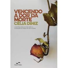 Imagem de Vencendo a Dor da Morte - Célia Diniz - 9788560960163