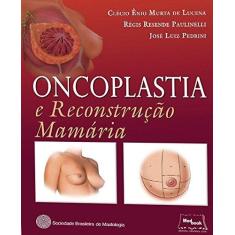 Imagem de Oncologia e Reconstrução Mamária - Clécio Ênio Murta De Lucena - 9788583690221