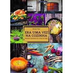 Imagem de Era Uma Vez na Cozinha - Receitas Inspiradas Nos Contos de Fadas - Paul, Stevan; - 9788550700649