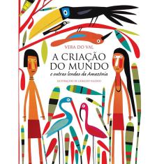 Imagem de A Criação do Mundo e Outras Lendas da Amazônia - Val, Vera Do - 9788578270315