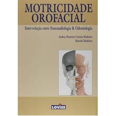 Imagem de Motricidade Orofacial - Medeiros, Marcelo; Medeiros, Andréa Monteiro Correia - 9788585274931