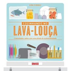 Imagem de Cozinhando no Lava-Louça: Criatividade e Sabor com uma Pitada de Sustentabilidade - Lisa Casali - 9788578811846