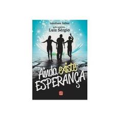 Imagem de Ainda Existe Esperança - Salles, Adeilson; Sérgio, Luiz - 9788563808653