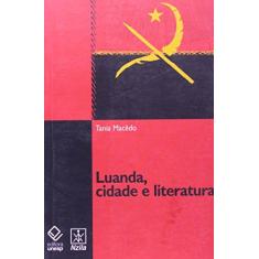 Imagem de Luanda, cidade e literatura - Tania Macedo - 9788571398597