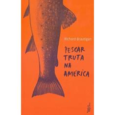 Imagem de Pescar truta na América - Richard Brautigan - 9788503012867