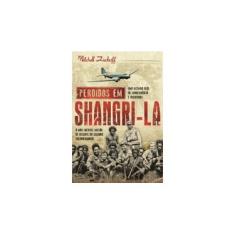 Imagem de Perdidos Em Shangri-la - Uma História Real de Sobrevivência e Aventuras - Zuckoff, Mitchell - 9788528616453