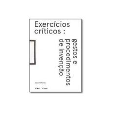 Imagem de Exercícios Críticos: Gestos e Procedimentos de Invenção - Galciani Neves - 9788528305418
