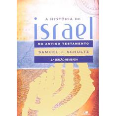 Imagem de História de Israel no Antigo Testamento, A - Samuel J. Schultz - 9788527501545