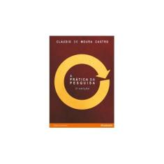 Imagem de Prática da Pesquisa, A - Claudio De Moura Castro - 9788576050858