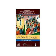 Imagem de História da Ciência: Tópicos Atuais - Vol. 3 - Vários - 9788578612368
