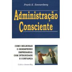 Imagem de Administração Consciente - Frank K. Sonnenberg - 9788531606212