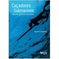 Imagem de Caçadores Submarinos Historias, Tecnicas E Conceitos - Capa Comum - 9788576551973