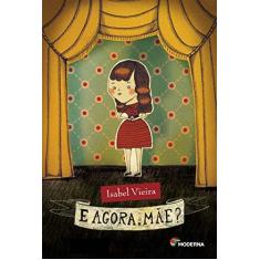 Imagem de E Agora, Mãe? - Isabel Vieira - 9788516084547