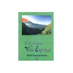 Imagem de Alvorecer da Vida Espiritual, O - Murillo Nunes - 9788585961084