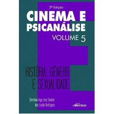 Imagem de Cinema e Psicanálise - Historia, Gênero e Sexualidade - Vol. 5 - 2ª Ed. 2015 - Dunker, Christian Ingo Lenz; Rodrigues, Ana Lucilia - 9788584440627