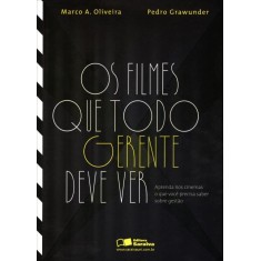 Imagem de Os Filmes Que Todo Gerente Deve Ver - A. Oliveira, Marco; Grawunder, Pedro - 9788502179356