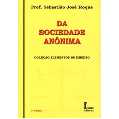 Imagem de A Sociedade Anônima - Col. Elementos de Direito - Roque, Sebastião José - 9788527411707