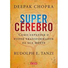 Imagem de Supercérebro - Como Expandir o Poder Transformador da Sua Mente - Tanzi, Rudolph E.; Deepak Chopra - 9788578811815
