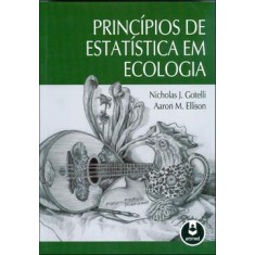 Imagem de Princípios de Estatística em Ecologia - Ellison, Aaron M.; Gotelli, Nicholas J. - 9788536324326