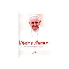 Imagem de Viver o Amor - Pensamentos do Papa Francisco - Francisco, Papa - 9788534942478