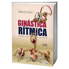 Imagem de Ginástica Rítmica da Iniciação ao Alto Nível - Roberta Gaio - 9788587114976
