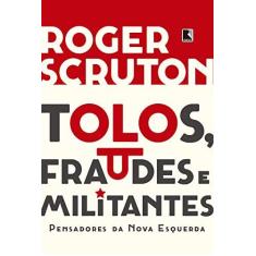Imagem de Tolos, Fraudes E Militantes - Scruton,roger - 9788501113023