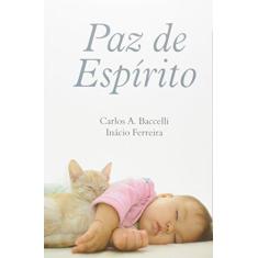 Imagem de Paz de Espírito - Carlos Antônio Baccelli - 9788560628681