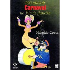 Imagem de 100 Anos de Carnaval no Rio de Janeiro - Costa, Haroldo - 9788574071169