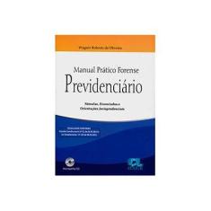 Imagem de Manual Prático Forense Previdenciário - Súmulas, Enunciados e Orientações Jurisprudenciais - Oliveira, Wagner Roberto De - 9788577541096