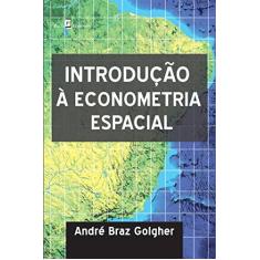 Imagem de Introdução À Econometria Espacial - André Braz Golgher - 9788581484020