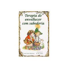 Imagem de Terapia do Envelhecer com Sabedoria - Carol Ann Morrow - 9788534919258