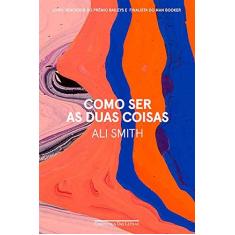 Imagem de Como Ser as Duas Coisas - Ali Smith - 9788535927948