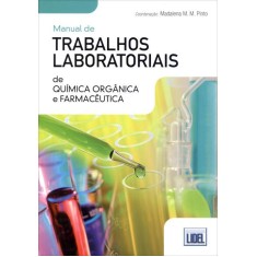 Imagem de Manual de Trabalhos Laboratorias de Química Orgânica e Farmacêutica - Pinto, Madalena M. M. - 9789727577507