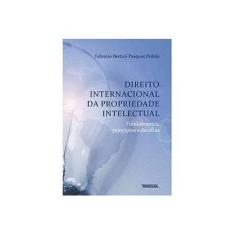 Imagem de Direito Internacional da Propriedade Intelectual: Fundamentos, Princípios e Desafios - Fabrício Bertini Pasquot Polido - 9788571478435