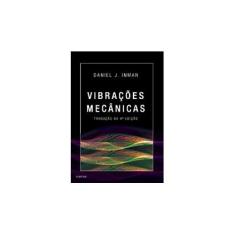 Imagem de Vibrações Mecânicas - Tradução Da 4ª Edição 2018 - Inman, Daniel - 9788535288896