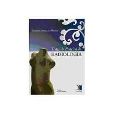 Imagem de Tratado Prático De Radiologia - 3ª Ed. - Damas, Karina Ferrasa - 9788577281510