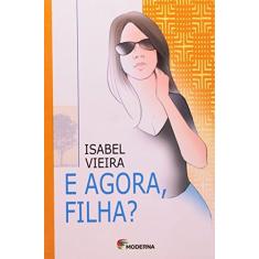 Imagem de E Agora, Filha ? - Vieira, Isabel - 9788516036393