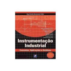 Imagem de Instrumentação Industrial - Conceitos, Aplicações e Análises - Fialho, Arivelto Bustamente - 9788571949225