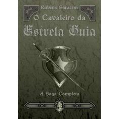 Imagem de O Cavaleiro da Estrela Guia - A Saga Completa - 2008 - Saraceni,rubens - 9788537003268