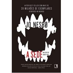 Imagem de A Sede - Um Caso De Harry Hole - Nesbø, Jo - 9788501109712