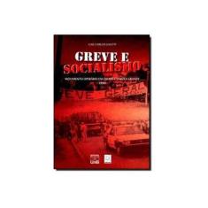Imagem de Greve E Socialismo - Movimento Operário Em Cuiabá E Várzea Grande - 1990 - Galetti, Luiz Carlos - 9788523010539