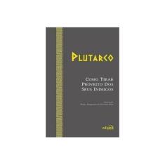 Imagem de Como Tirar Proveito Dos Seus Inimigos - Plutarco - 9788572839167
