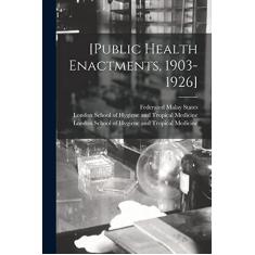 Imagem de [Public Health Enactments, 1903-1926] [electronic Resource]