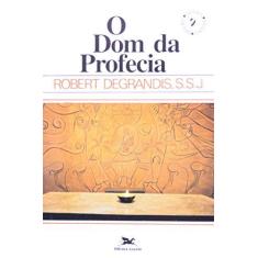 Imagem de Dom Da Profecia, O - Robert Degrandis - 9788515000883