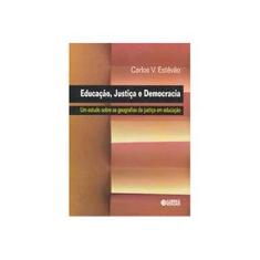 Imagem de Educação, Justiça E Democracia. Um Estudo Sobre As Geografias Da Justiça Em Educação - Capa Comum - 9788524910210